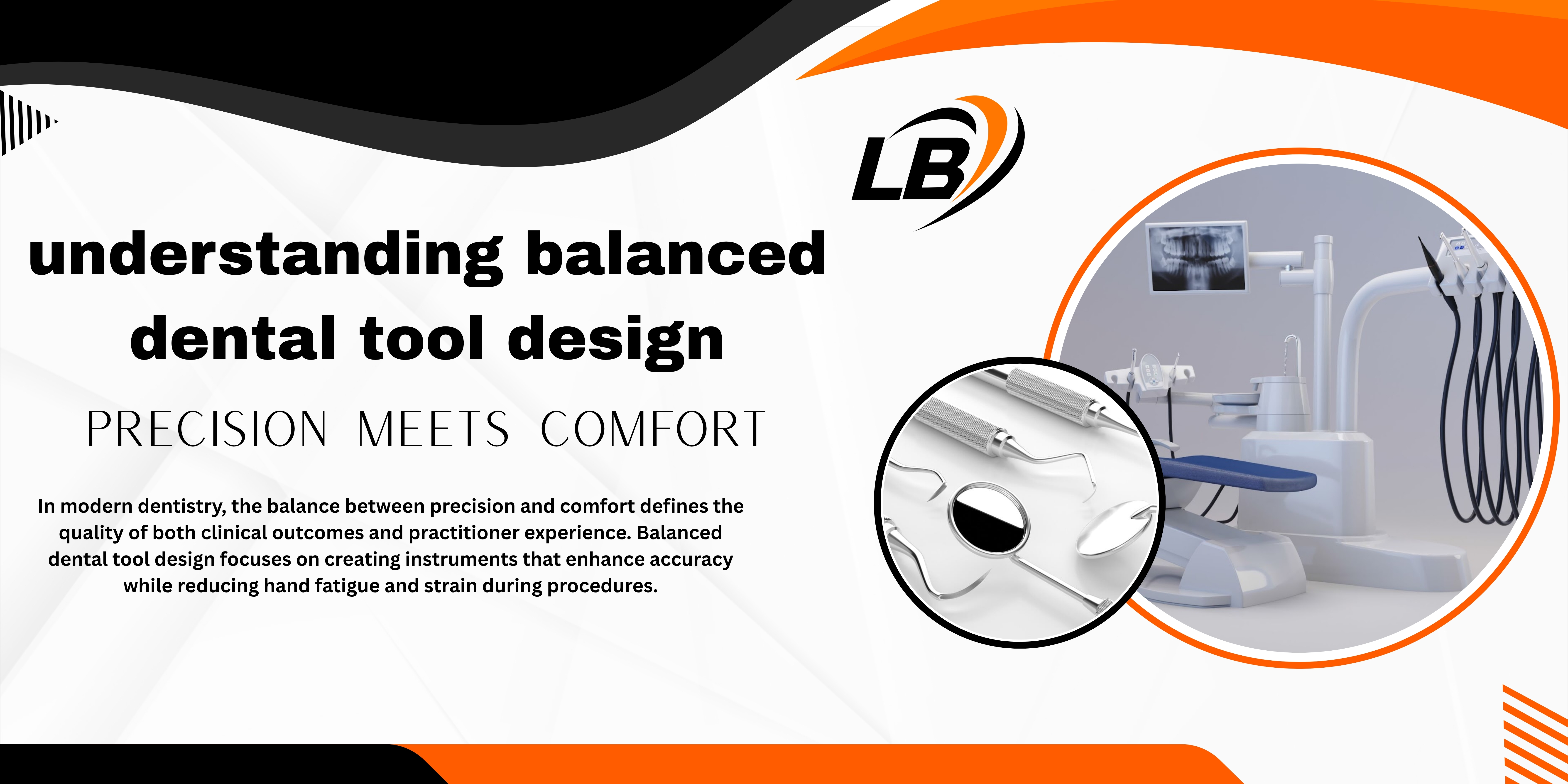 Understanding Balanced Dental Tool Design: Precision Meets Comfort