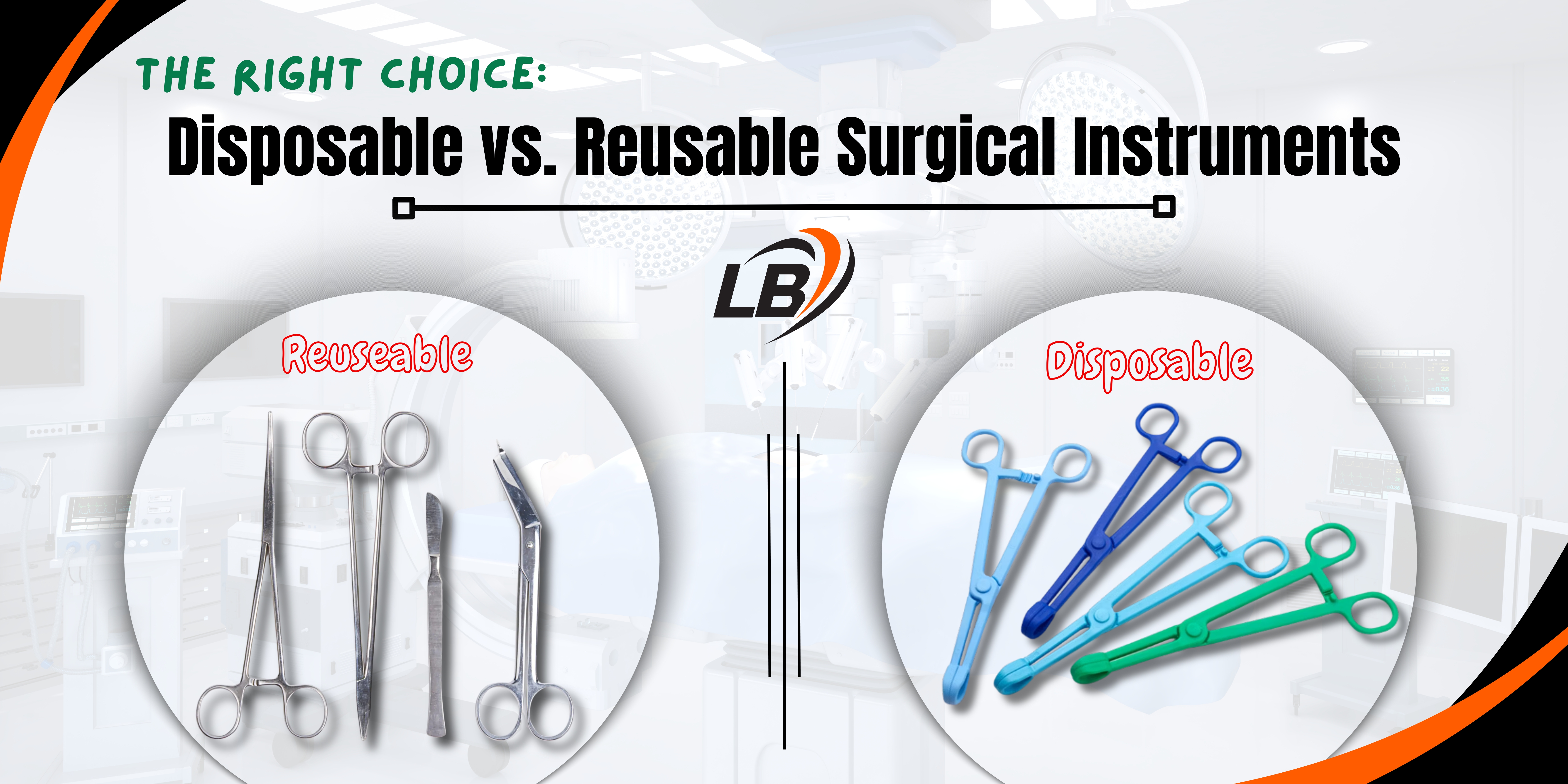 The Right Choice: Disposable vs. Reusable Surgical Instruments